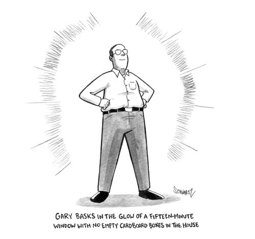 Gary Basks in the glow of a fifteen-minute window with no empty cardboard boxes in the house.