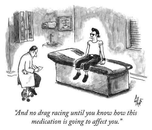 "And no drag racing until you know how this medication is going to affect you."