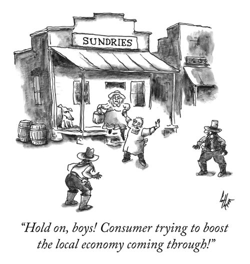 "Hold on, boys! Consumer trying to boost the local economy coming through!"