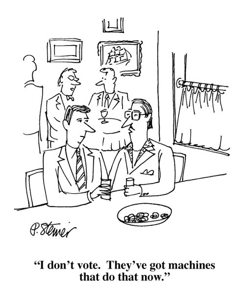 "I don't vote. They've got machines that do that now."