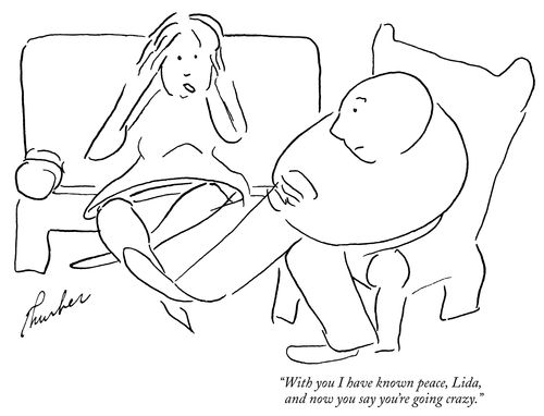 "With you I have known peace, Lida, and now you say you're going crazy."