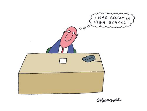 "I was great in high school."