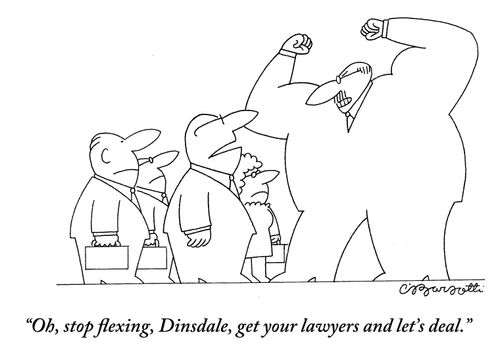 "Oh, stop flexing, Dinsdale, get you lawyers and let's deal."