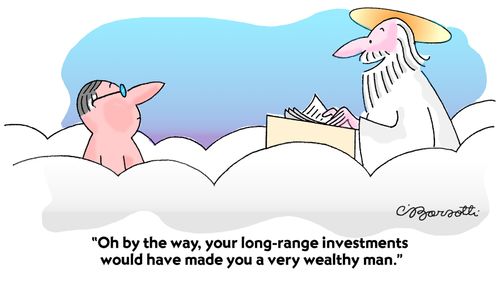 "Your long-range investments would have made you a very wealthy man."