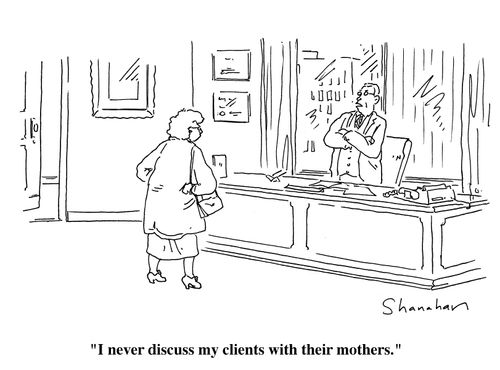 "I never discuss my clients with their mothers."