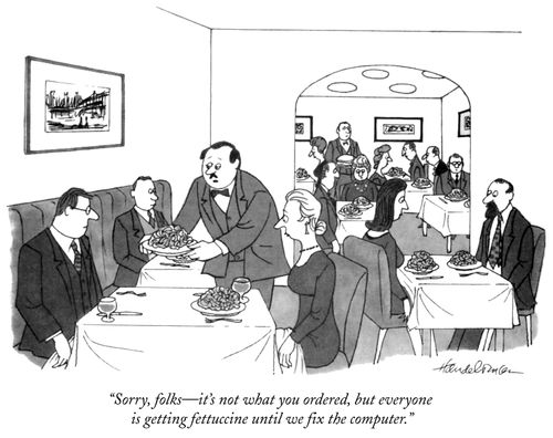 "Sorry folks-it's not what you ordered, but everyone is getting fettucine until we fix the computer."