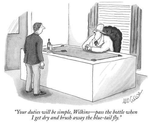 "Your duties will be simple, Wilkins – pass the bottle when I get dry and brush away the blue-tail fly."