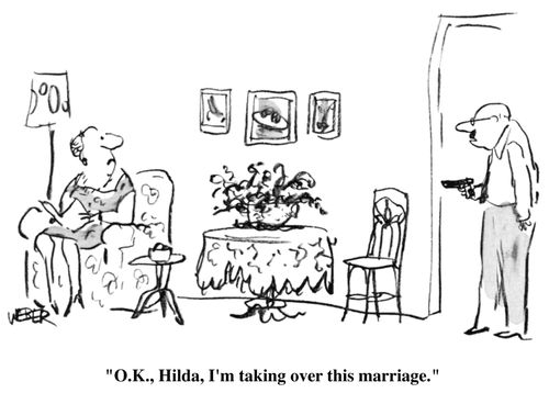 "O.K. Hilda, I'm taking over this marriage."