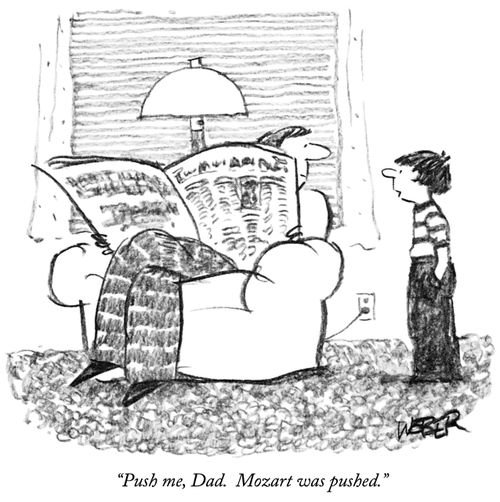 "Push me, Dad. Mozart was pushed."