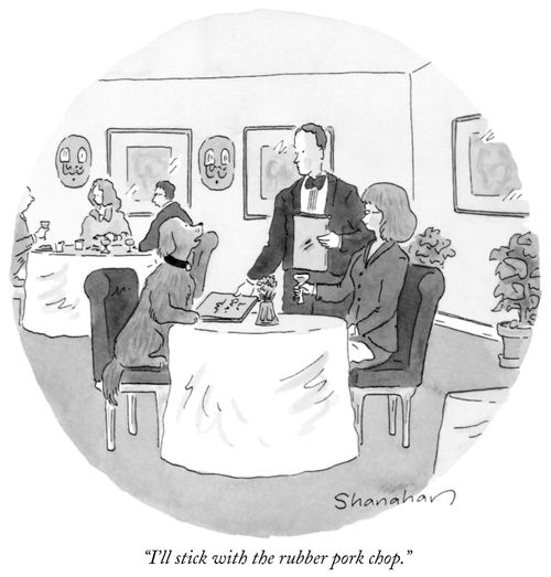 "I'll stick with the rubber pork chop."