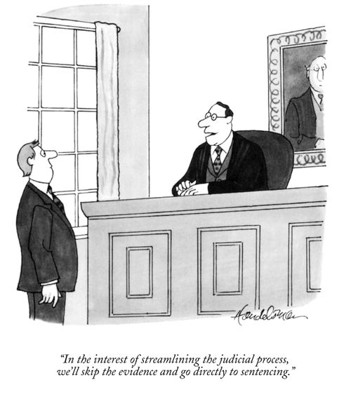 "In the interest of streamlining the judicial process, we'll skip the evidence and go directly to sentencing."