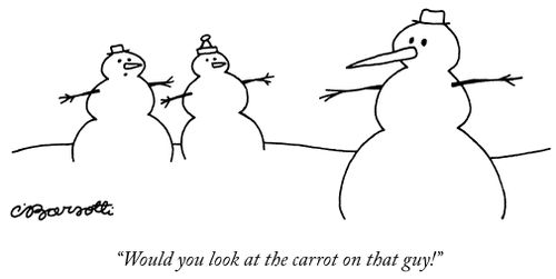 "Would you look at the carrot on that guy!"