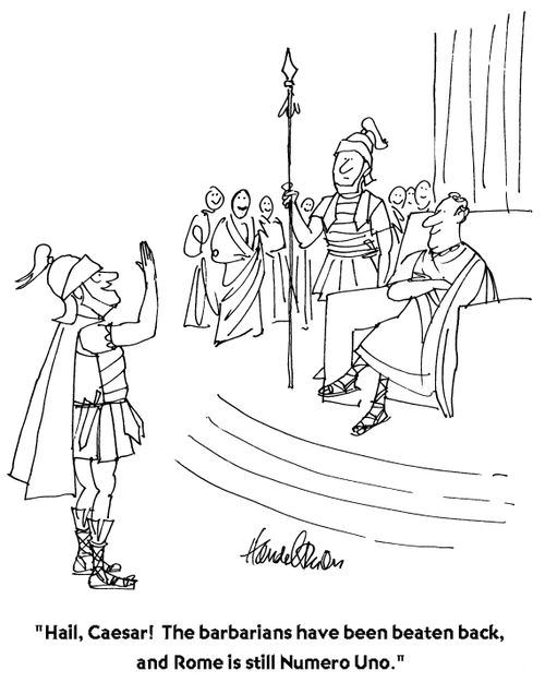 "Hail, Caesar! The barbarians have been beaten back, and Rome is still Numero Uno."