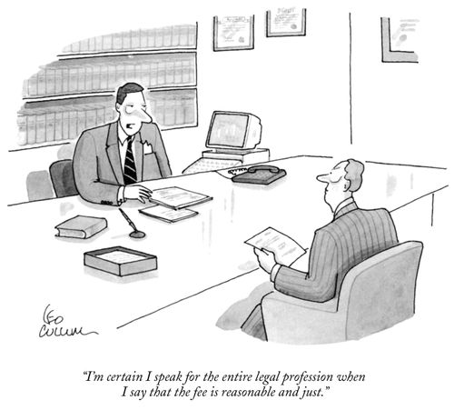 "I'm certain I speak for the entire legal profession when I say that the fee is reasonable and just."