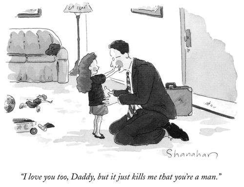 "I love you too, Daddy, but it just kills me that you're a man."