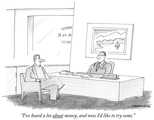 "I've heard a lot about money, and now I'd like to try some."