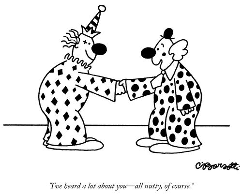 "I've heard a lot about you - all nutty, of course."