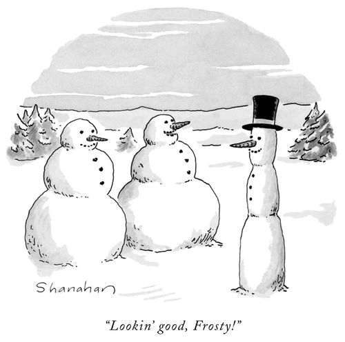 "Lookin' good, Frosty!"