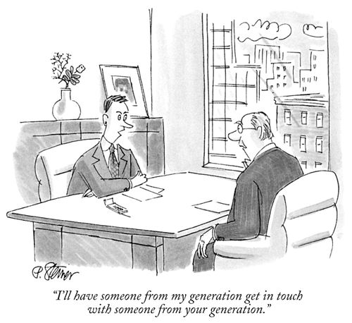 "I'll have someone from my generation get in touch with someone from your generation."