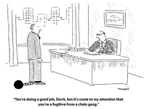 "You're doing a good job, Davis, but it's come to my attention that you're a fugitive from a chain gang."