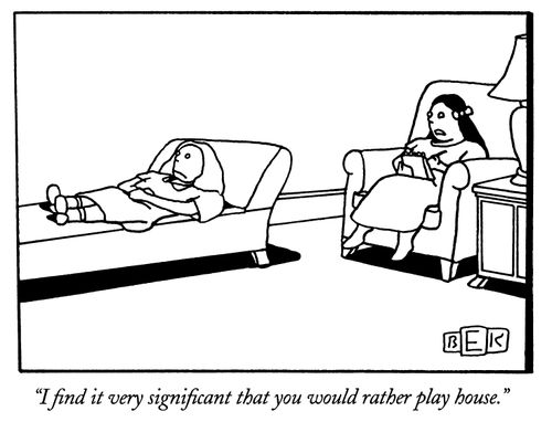 "I find it very significant that you would rather play house."