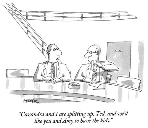 "Cassandra and I are splitting up, Ted, and we'd like you and Amy to have the kids."