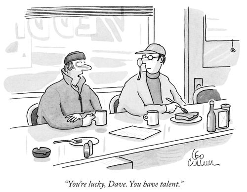 "You're lucky, Dave. You have talent."