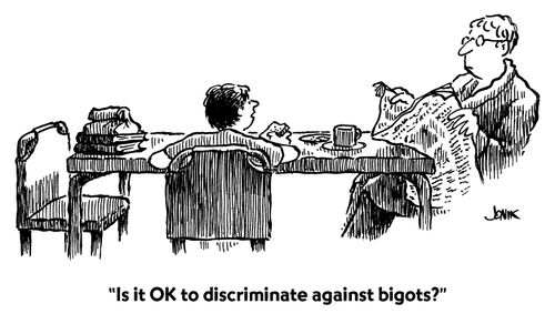 "Is it OK to discriminate against bigots?"