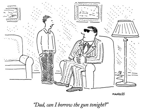 "Dad, can I borrow the gun tonight?"