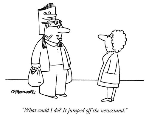 "What could I do? It jumped off the newsstand."