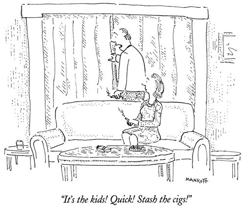"It's the kids! Quick! Stash the cigs!"