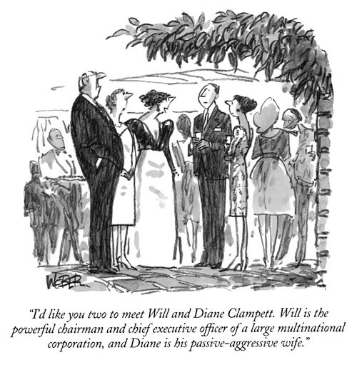 "I'd like you two to meet Will and Diane Clampett. Will is the powerful chairman and chief executive officer of a large multinational corporation, and Diane is his passive-aggressive wife."