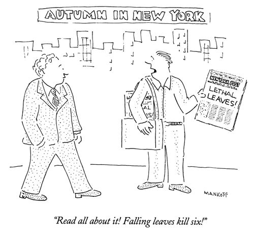 "Read all about it!  Falling leaves kill six!"