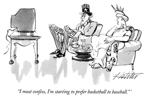 "I must confess, I'm starting to prefer basketball to baseball."