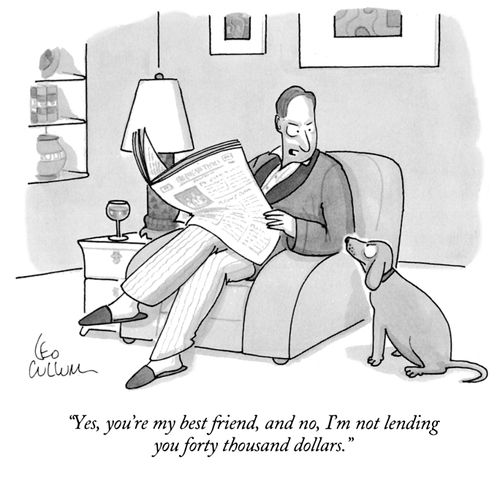 "Yes, you're my best friend, and no, I'm not lending you forty thousand dollars."