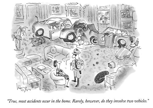 "True, most accidents occur in the home. Rarely, however, do they involve two vehicles."