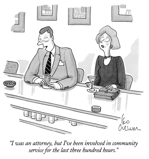 "I was an attorney, but I've been involved in community service for the last three hundred hours."