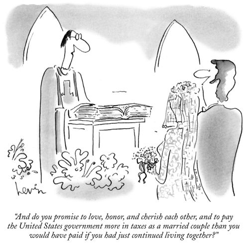 "And do you promise to love, honor, and cherish each other, and to pay the United States government more in taxes as a married couple than you would have paid if you had just continued living together?"