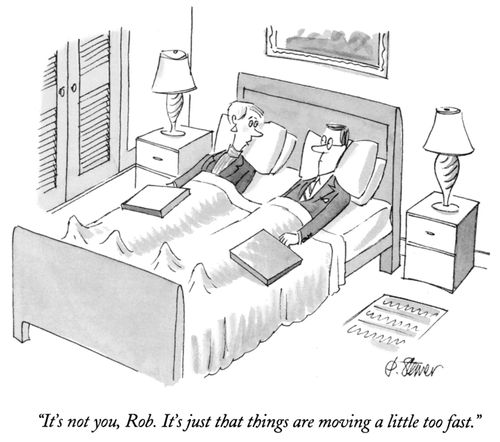 "It's not you, Rob. It's just that things are moving a little too fast."