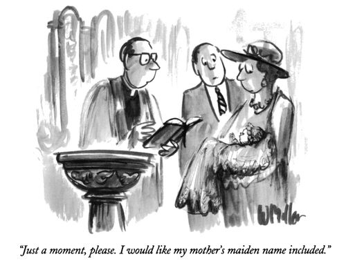 "Just a moment, please. I would like my mother's maiden name included."