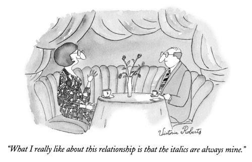 "What I really like about this relationship is that the italics are always mine."
