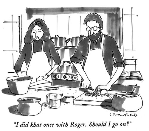 "I did khat once with Roger. Should I go on?"