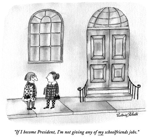 "If I become President, I'm not giving any of my schoolfriends jobs."