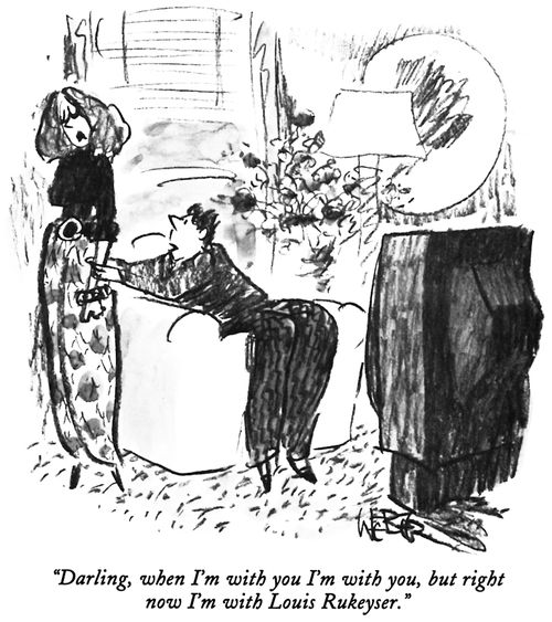 "Darling, when I'm with you I'm with you, but right now I'm with Louis Rukeyser."