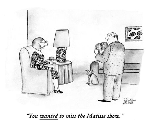 "You wanted to miss the Matisse show."