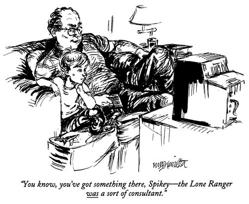 "You know, you're got something there, Spikey -- the Lone Ranger was a sort of consultant."