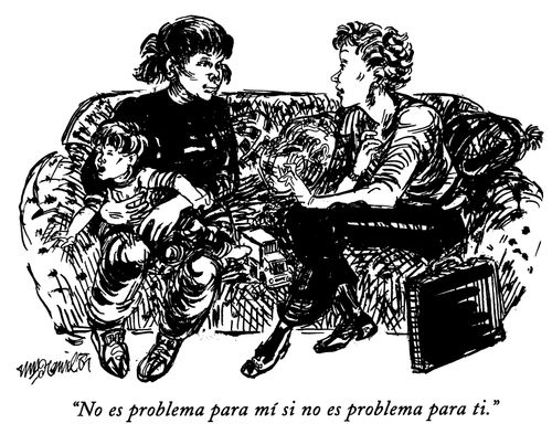 "No es problema para mi si no es problema para ti."