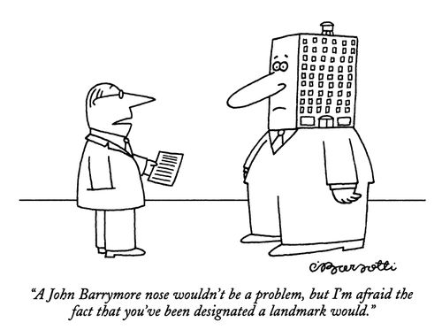 "A John Barrymore nose wouldn't be a problem, but I'm afraid the fact that you've been designated a landmark would."