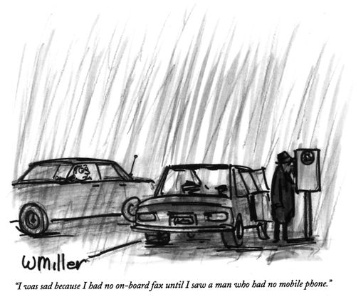 "I was sad because I had no on-board fax until I saw a man who had no mobile phone."