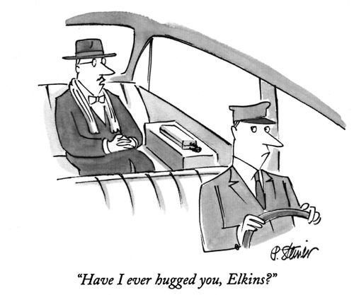 "Have I ever hugged you, Elkins?"